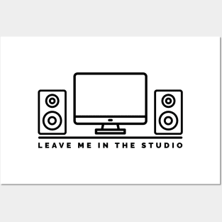 Leave me in the studio 1 Posters and Art